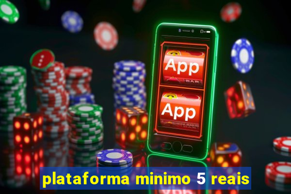 plataforma minimo 5 reais